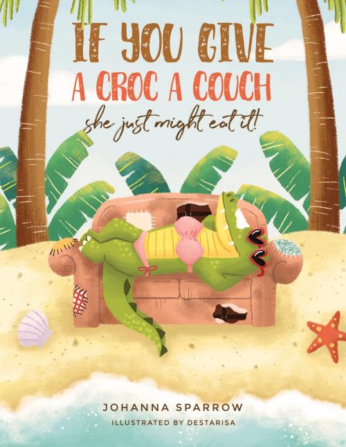 Cover of the book If You Give A Croc A Couch by Johanna Sparrow, Johanna Sparrow