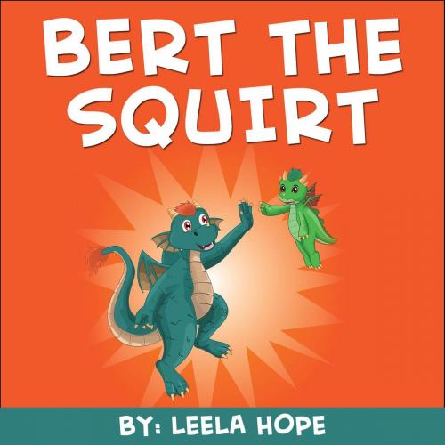 Cover of the book Bert the Squirt by leela hope, The New Kid's Books Publishing