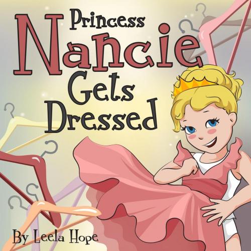 Cover of the book Princess Nancie Gets Dressed by leela hope, The New Kid's Books Publishing