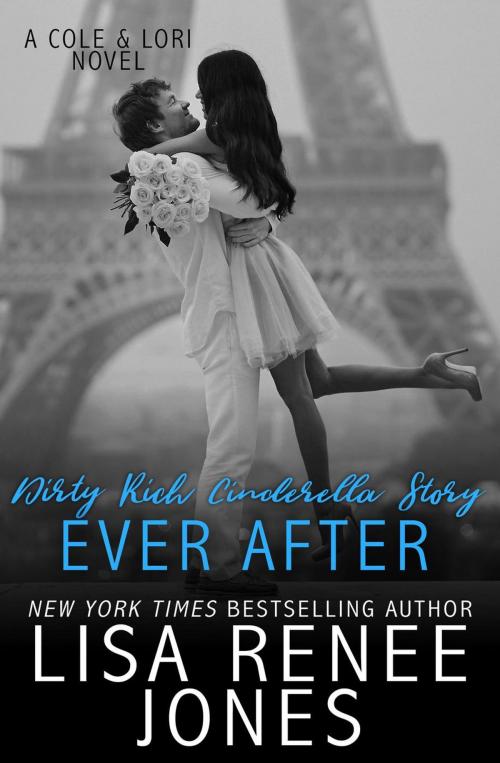 Cover of the book Dirty Rich Cinderella Story: Ever After by Lisa Renee Jones, Julie Patra Publishing