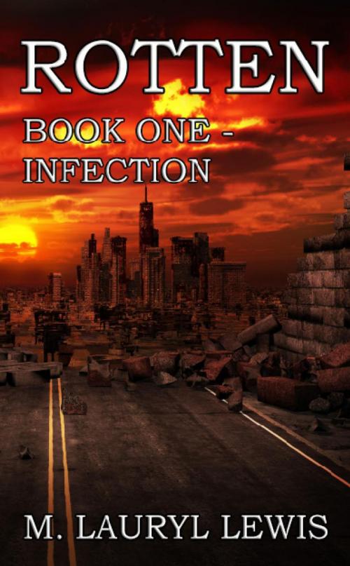Cover of the book Rotten: Book One - Infection by M. Lauryl Lewis, M. Lauryl Lewis