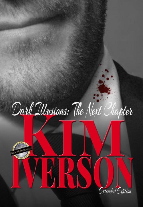 Cover of the book Dark Illusions: The Next Chapter - Extended Edition by Kim Iverson, Kimberly Sue Iverson