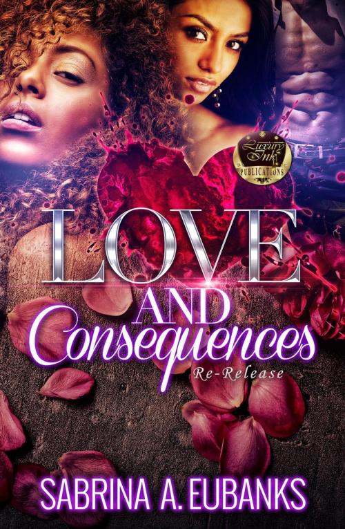 Cover of the book Love and Consequences by Sabrina A. Eubanks, Sabrina A. Eubanks