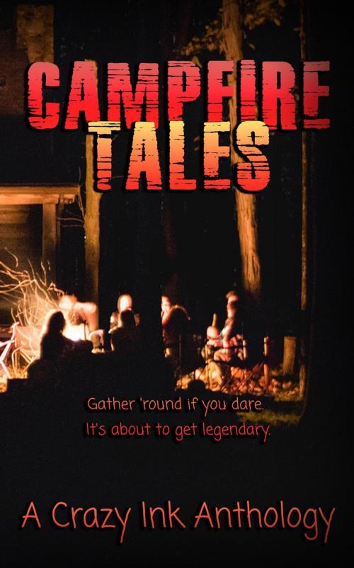 Cover of the book Campfire Tales by Erin Lee, Rena Marin, Sara Schoen, Jim Ody, J. V. Stanley, Lorah Jaiyn, Chelsi Davis, Crazy Ink