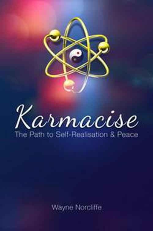 Cover of the book Karmacise by wayne norcliffe, wayne norcliffe
