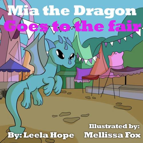 Cover of the book Mia the Dragon Goes to the Fair by leela hope, The New Kid's Books Publishing