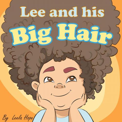 Cover of the book Lee and His Big Hair by leela hope, The New Kid's Books Publishing