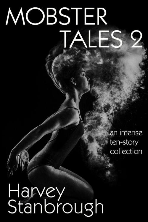 Cover of the book Mobster Tales 2 by Harvey Stanbrough, StoneThread Publishing