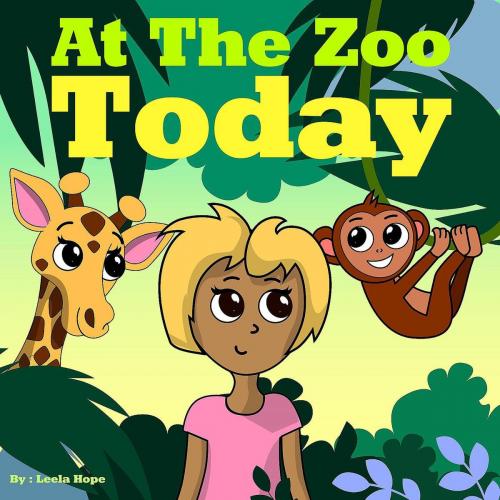 Cover of the book At the Zoo Today by leela hope, The New Kid's Books Publishing