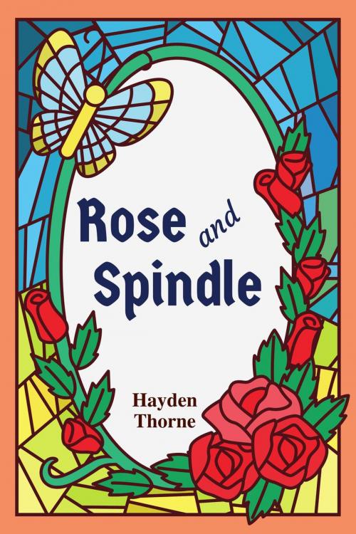 Cover of the book Rose and Spindle by Hayden Thorne, Hayden Thorne