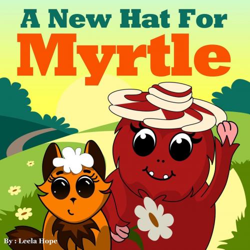 Cover of the book A New Hat for Myrtle by leela hope, The New Kid's Books Publishing