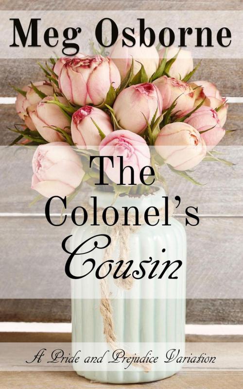 Cover of the book The Colonel's Cousin: A Pride and Prejudice Variation by Meg Osborne, Meg Adams