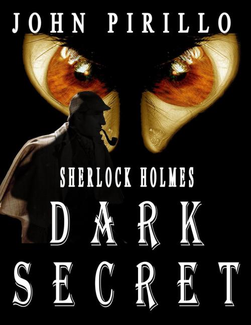 Cover of the book Sherlock Holmes Dark Secret by John Pirillo, John Pirillo