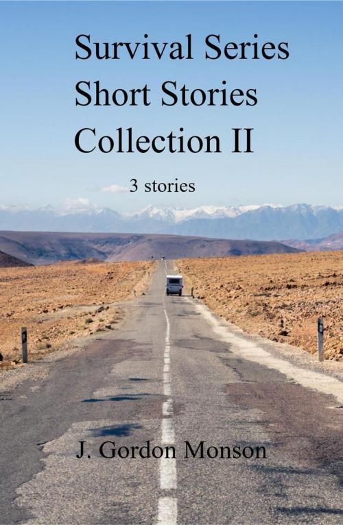 Cover of the book Survival Series Collection II Three Short Stories by J. Gordon Monson, J. Gordon Monson