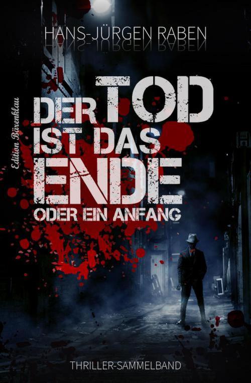 Cover of the book Der Tod ist das Ende - oder ein Anfang by Hans-Jürgen Raben, BEKKERpublishing