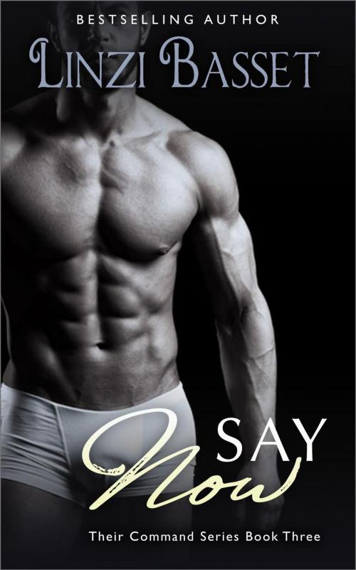 Cover of the book Say Now by Linzi Basset, Linzi Basset