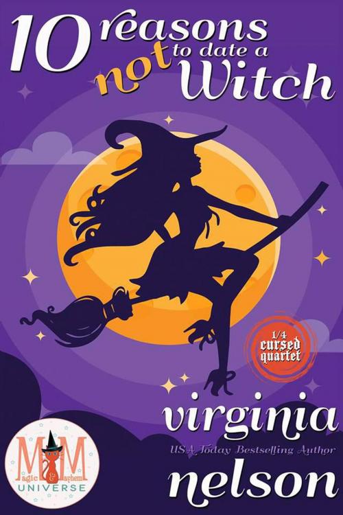 Cover of the book 10 Reasons Not to Date a Witch: Magic and Mayhem Universe by Virginia Nelson, Virginia Nelson