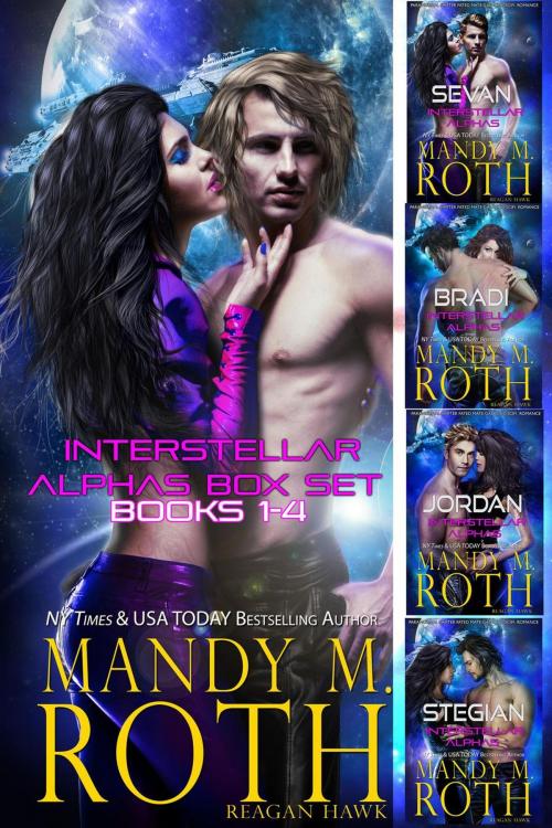 Cover of the book Interstellar Alphas Box Set Books 1-4 by Mandy M. Roth, Raven Happy Hour LLC