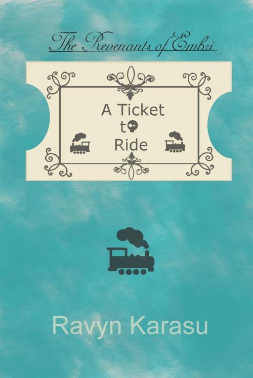Cover of the book A Ticket to Ride by Ravyn Karasu, Ravyn Karasu