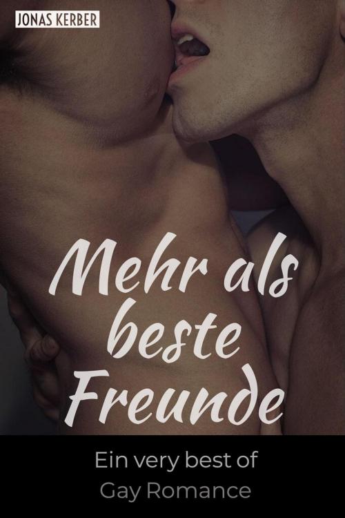 Cover of the book Mehr als beste Freunde: Ein very Best of Gay Romance by Jonas Kerber, Intimate Dreams