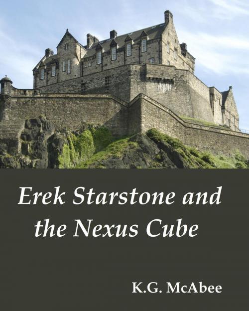 Cover of the book Erek Starstone and the Nexus Cube by K.G. McAbee, K.G. McAbee