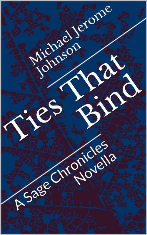 Cover of the book Ties That Bind by Michael Jerome Johnson, MJJ