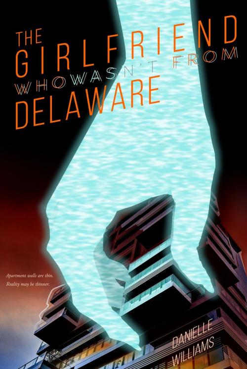 Cover of the book The Girlfriend Who Wasn't from Delaware by Danielle Williams, Danielle Williams