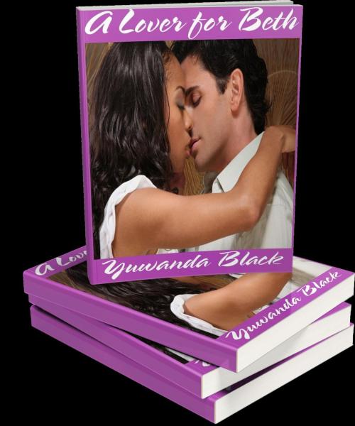Cover of the book A Lover for Beth: An Interracial Romance Box Set (Books 1-4) by Yuwanda Black, Inkwell Editorial Publishing