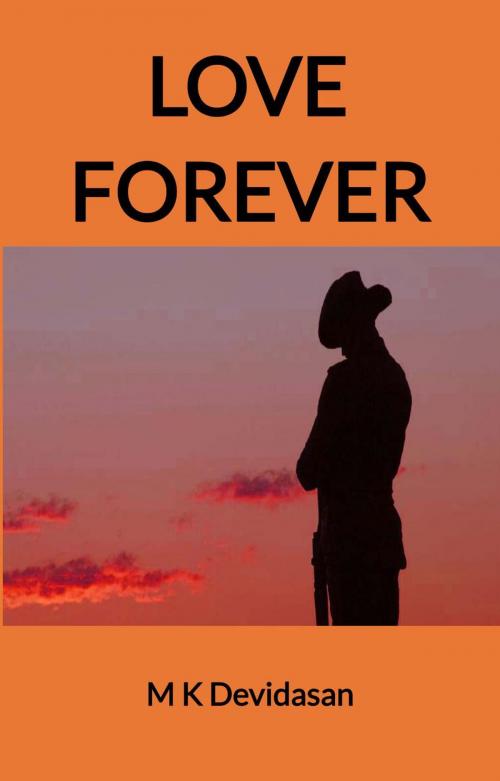 Cover of the book Love Forever by M K Devidasan, M K Devidasan