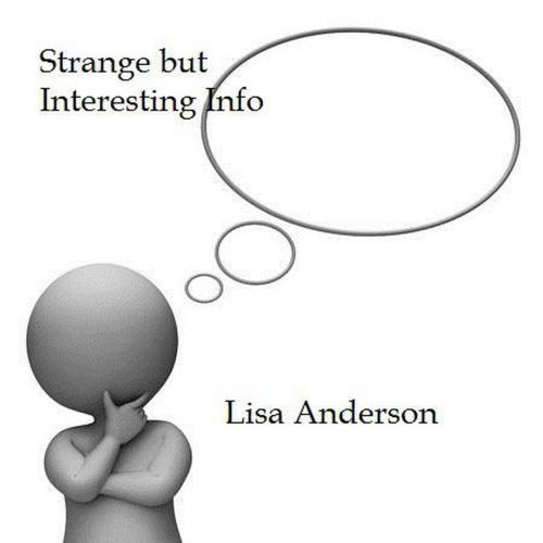Cover of the book Strange But Interesting Info by Lisa Anderson, Lisa Anderson