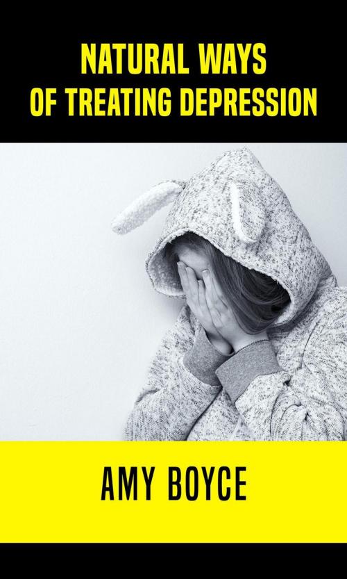 Cover of the book Natural Ways of Treating Depression by Amy Boyce, Amy Boyce