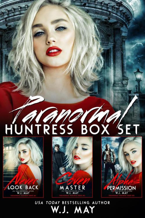 Cover of the book Paranormal Huntress BOX SET #1-3 by W.J. May, Dark Shadow Publishing