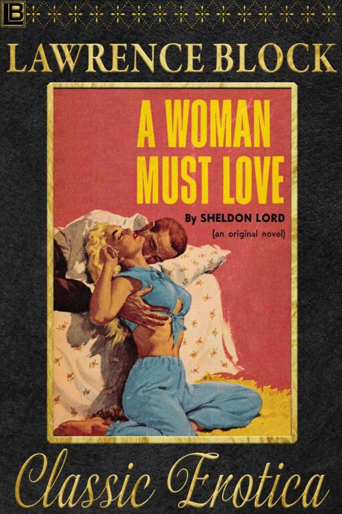 Cover of the book A Woman Must Love by Lawrence Block, Lawrence Block
