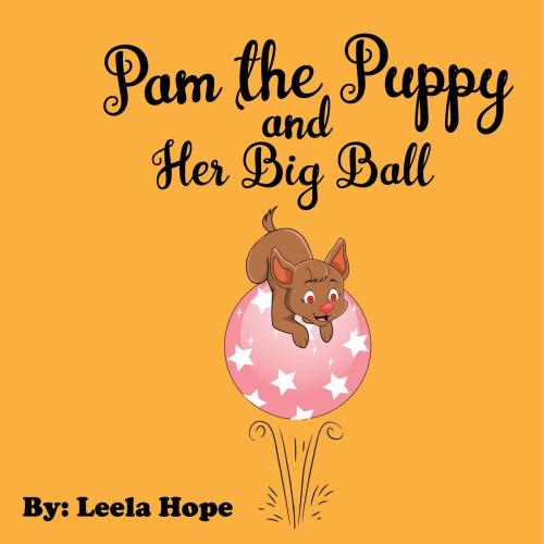 Cover of the book Pam the Puppy and Her Big Ball by leela hope, The New Kid's Books Publishing