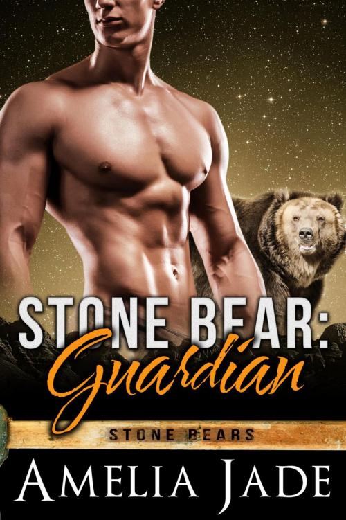 Cover of the book Stone Bear: Guardian by Amelia Jade, Amelia Jade
