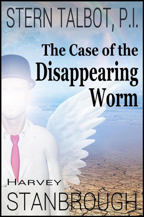 Cover of the book Stern Talbot, P.I.—The Case of the Disappearing Worm by Harvey Stanbrough, StoneThread Publishing