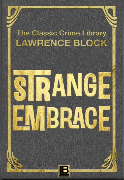 Cover of the book Strange Embrace by Lawrence Block, Lawrence Block