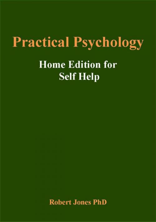 Cover of the book Practical Psychology: Home Edition for Self Help by Robert Jones, Robert Jones
