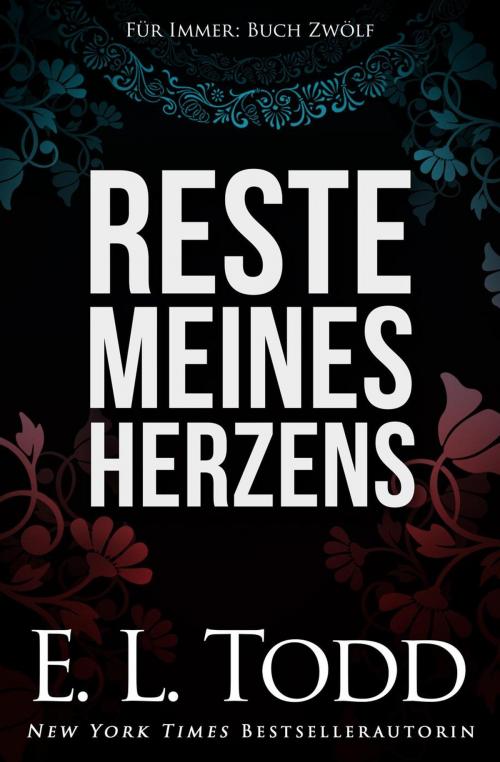 Cover of the book Reste meines Herzens by E. L. Todd, E. L. Todd