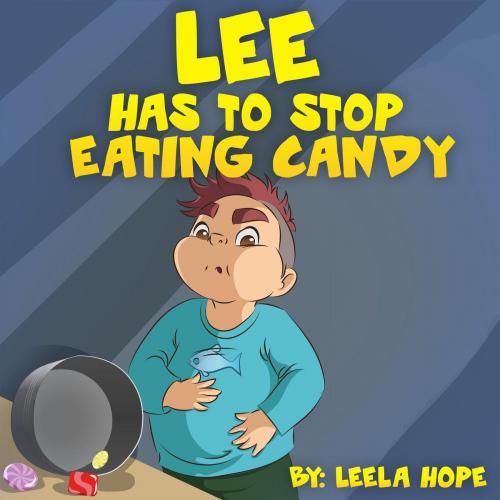 Cover of the book Lee Has to Stop Eating Candy by leela hope, The New Kid's Books Publishing