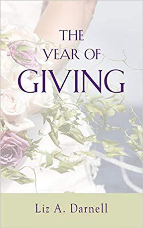 Cover of the book The Year of Giving by Liz A. Darnell, Liz A. Darnell