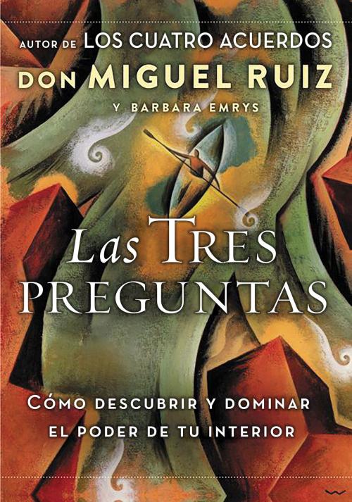 Cover of the book Las tres preguntas by Don Miguel Ruiz, Barbara Emrys, HarperCollins Espanol