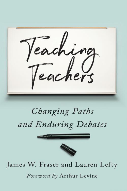 Cover of the book Teaching Teachers by James W. Fraser, Lauren Lefty, Johns Hopkins University Press