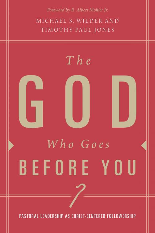 Cover of the book The God Who Goes before You by Timothy Paul Jones, Michael S. Wilder, B&H Publishing Group