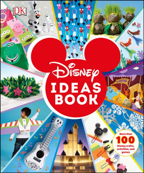 Cover of the book Disney Ideas Book by Elizabeth Dowsett, DK, DK Publishing