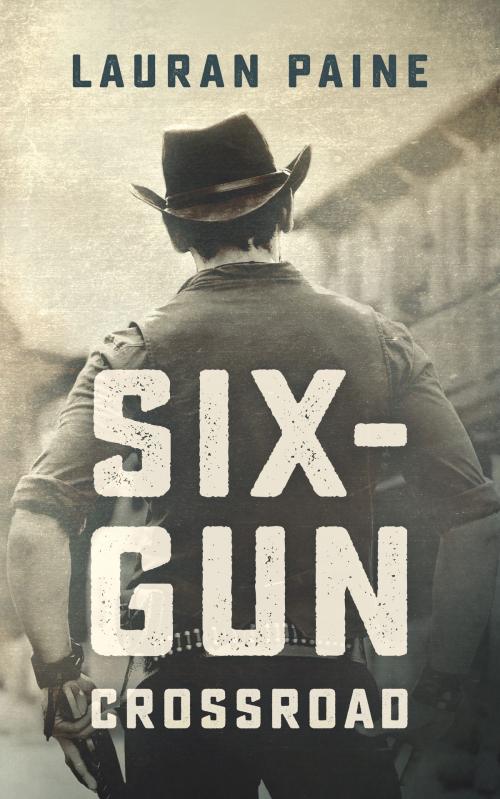 Cover of the book Six-Gun Crossroad by Lauran Paine, Blackstone Publishing