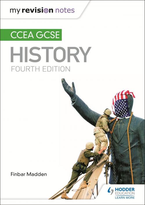Cover of the book My Revision Notes: CCEA GCSE History Fourth Edition by Finbar Madden, Rob Quinn, Hodder Education