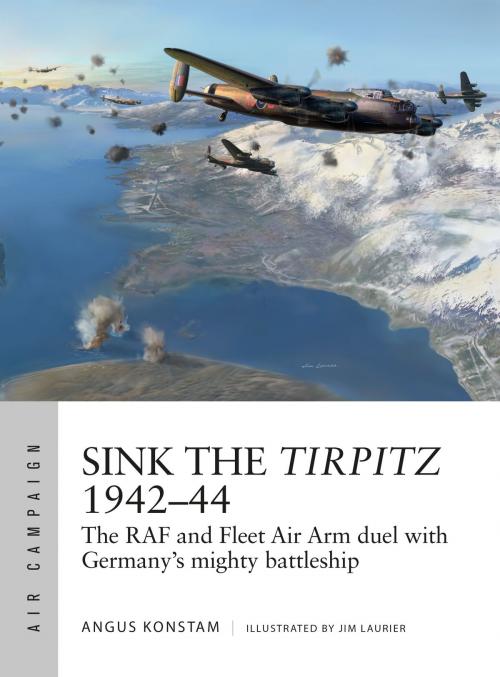Cover of the book Sink the Tirpitz 1942–44 by Angus Konstam, Bloomsbury Publishing