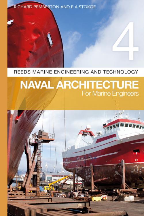 Cover of the book Reeds Vol 4: Naval Architecture for Marine Engineers by E A Stokoe, Dr Richard Pemberton, Bloomsbury Publishing