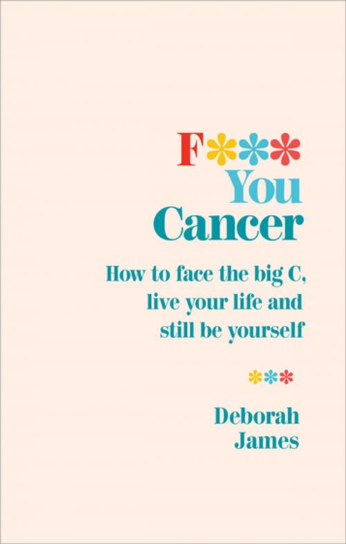 Cover of the book F*** You Cancer by Deborah James, Ebury Publishing